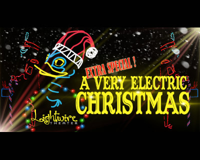 Lightwire Theater: A Very Electric Christmas